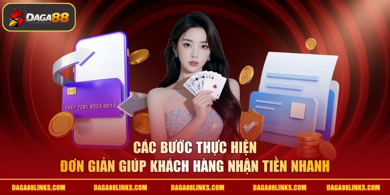 Các bước thực hiện đơn giản giúp khách hàng nhận tiền nhanh