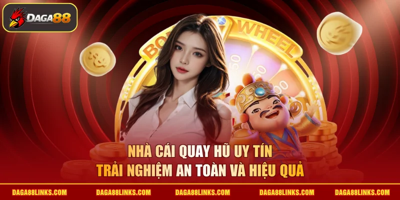 nhà cái quay hũ uy tín