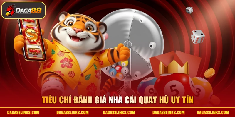 Tiêu chí đánh giá nhà cái quay hũ uy tín